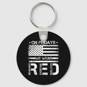 On Fridays Wear RED Remember Everyone Deployed Key Ring