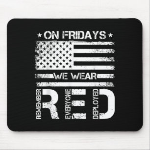 On Fridays Wear RED Remember Everyone Deployed Mouse Pad