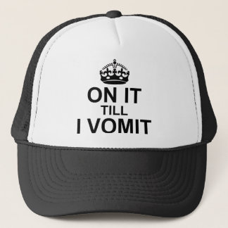 On It Till I Vomit - Trucker Hat