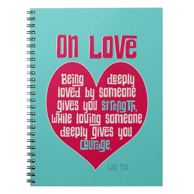 On Love. Quote by Lao Tzu Notebook (Front)
