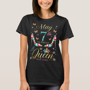 On May 7th A Queen Was Born 7th May Birthday Women T-Shirt