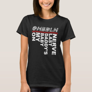 on my baby daddy s last nerve T-Shirt