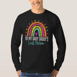 On My Baby Daddy's Last Nerve Trendy Aesthetic Quo T-Shirt