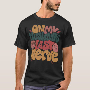 On My Husband s Last Nerve Smile Face Mens Womens  T-Shirt