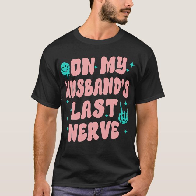 On My Husband's Last Nerve T-Shirt (Front)