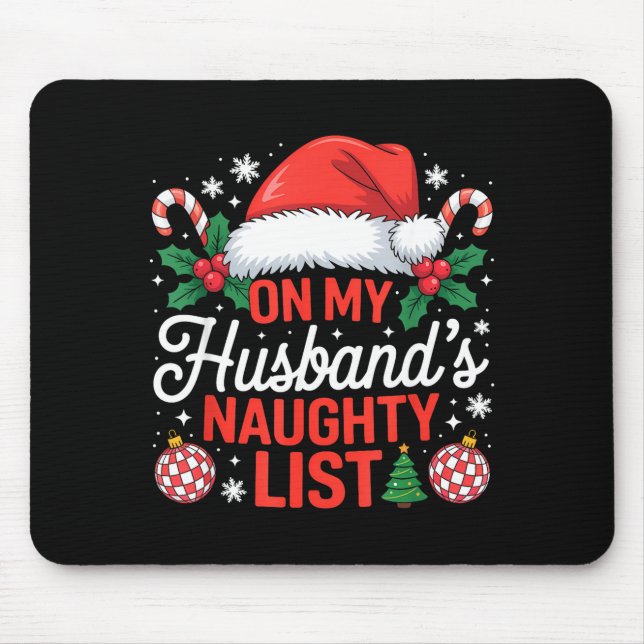On My Husbands Naughty List Christmas  Mouse Pad (Front)