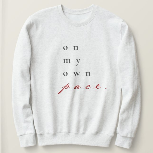 on my own pace motivational quote typography sweatshirt (Design Front)