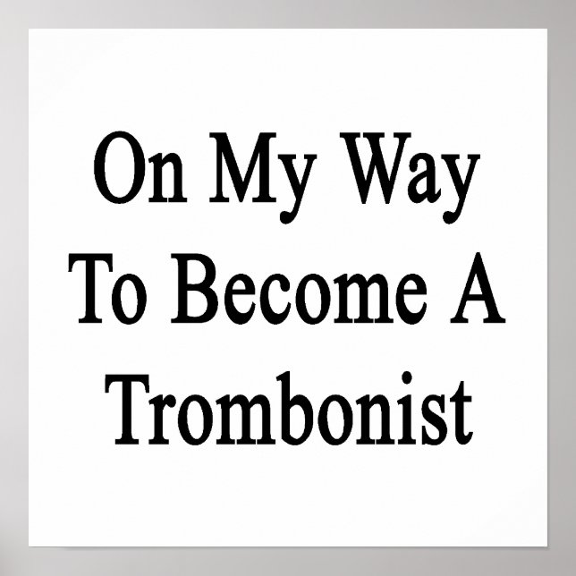 On My Way To Become A Trombonist Poster (Front)