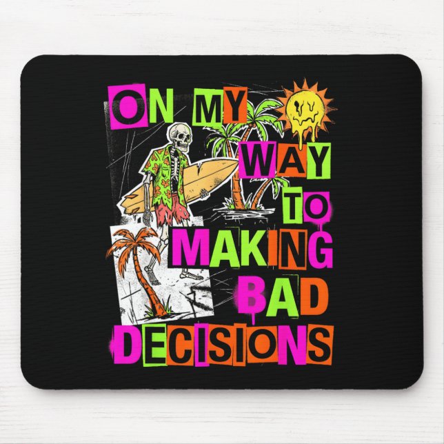 On My Way to Making Bad Decisions Funny Mouse Pad (Front)