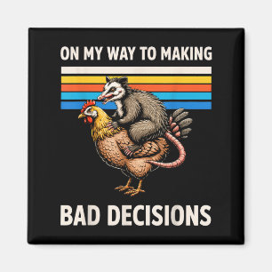 On My Way to Making Bad Decisions Ossum 3 Magnet