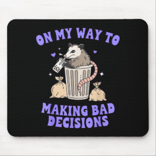 On My Way to Making Bad Decisions Ossum Mouse Pad