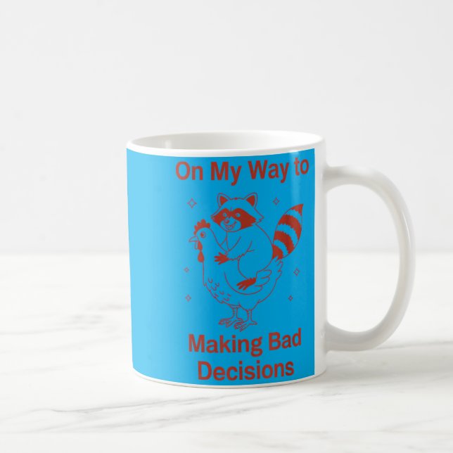 On My Way to Making Bad Decisions Racoon 1 Coffee Mug (Right)