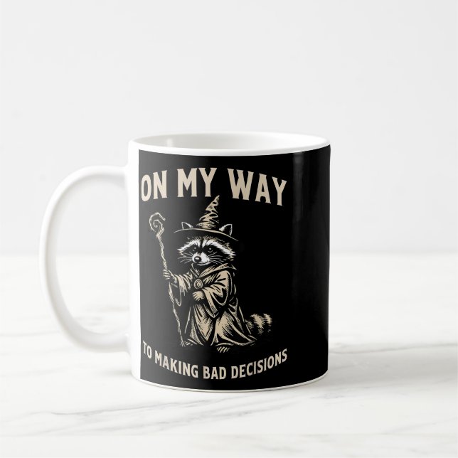 On My Way to Making Bad Decisions Racoon Coffee Mug (Left)