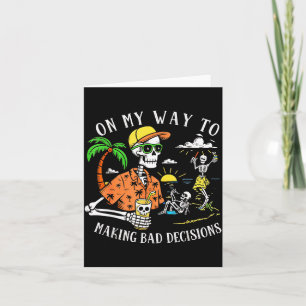 On My Way to Making Bad Decisions Skeleton Beach Card
