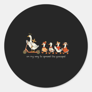 On My Way To Spread The Goosepel  Classic Round Sticker