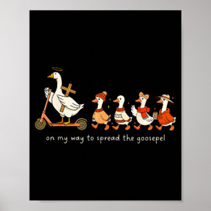 On My Way To Spread The Goosepel  Poster