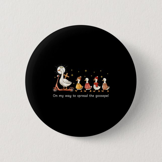 On My Way To Spread The Gospel Funny Goose Christi 6 Cm Round Badge (Front)