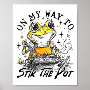 On My Way To Stir The Pot Funny Frog Poster
