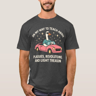 On My Way To Teach Silly Goose T-Shirt