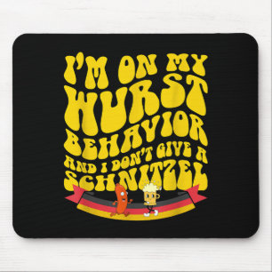 On My Wurst Behavior And I Dont Give A Schnitzel  Mouse Pad