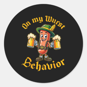 On My Wurst Behavior Funny German Men Women Classic Round Sticker
