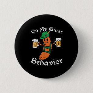 On My Wurst Behaviour Funny German Men Women 6 Cm Round Badge