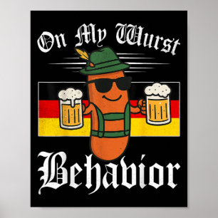 On My Wurst Behaviour Funny German Men Women Poster