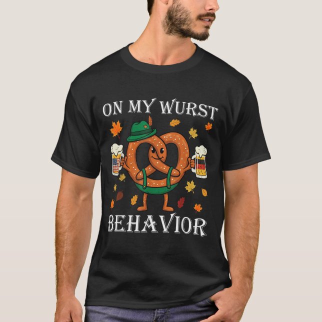 On My Wurst Behaviour Funny Octoberfest German  T-Shirt (Front)