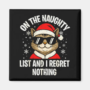 On Naughty List And I Regret Nothing Funny Cat Chr Magnet