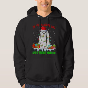 On Naughty List & I Regret Nothing Xmas Maltese Do Hoodie
