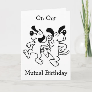 ON OUR "MUTUAL BIRTHDAY" I AM DOING HAPPY DANCE! CARD