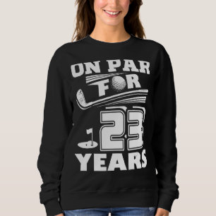 On Par For 23 Years Golf Player Golfer 23rd Birthd Sweatshirt