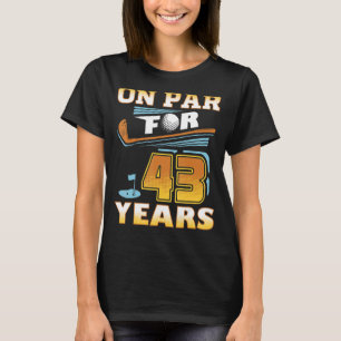 On Par For 43 Years Golf Player Golfer 43rd Birthd T-Shirt