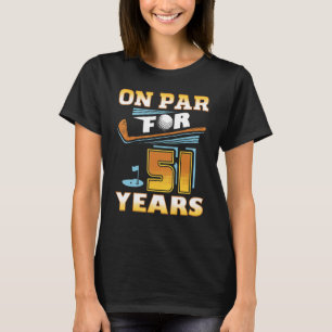 On Par For 51 Years Golf Player Golfer 51st Birthd T-Shirt