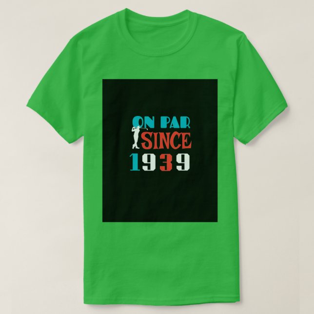 On Par Since 1939 80th Birthday Golfer Birthday Gi T-Shirt (Design Front)