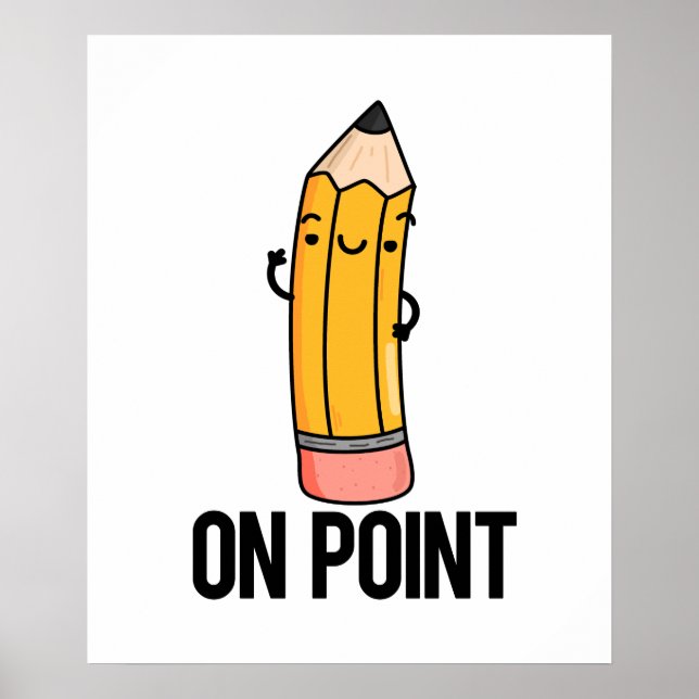 On Point Cute Pencil Pun Poster (Front)