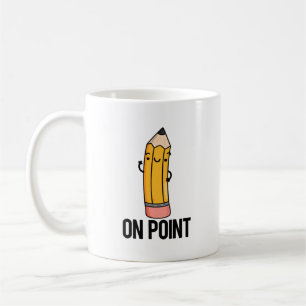 On Point Funny Pencil Pun  Coffee Mug