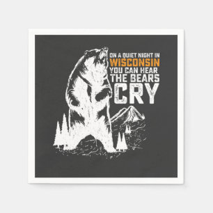 On Quiet Night In Wisconsin You Can Hear Bears Cry Napkin