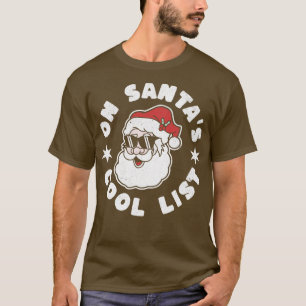 On Santas Cool List Santa Claus Funny Ugly Christm T-Shirt