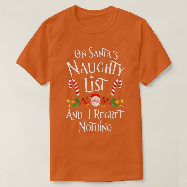 On Santa's Naughty List And I Regret Nothing  T-Shirt (Design Front)