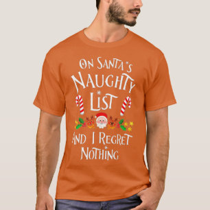 On Santa's Naughty List And I Regret Nothing T-Shirt