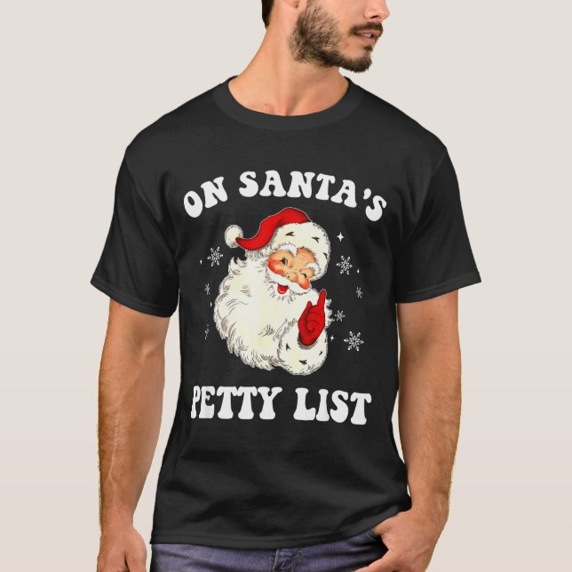 On Santa's Petty List Santa Christmas Xmas Holiday T-Shirt (Front)