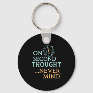 On Second Thought Never Mind, Funny Gift For Men,  Key Ring