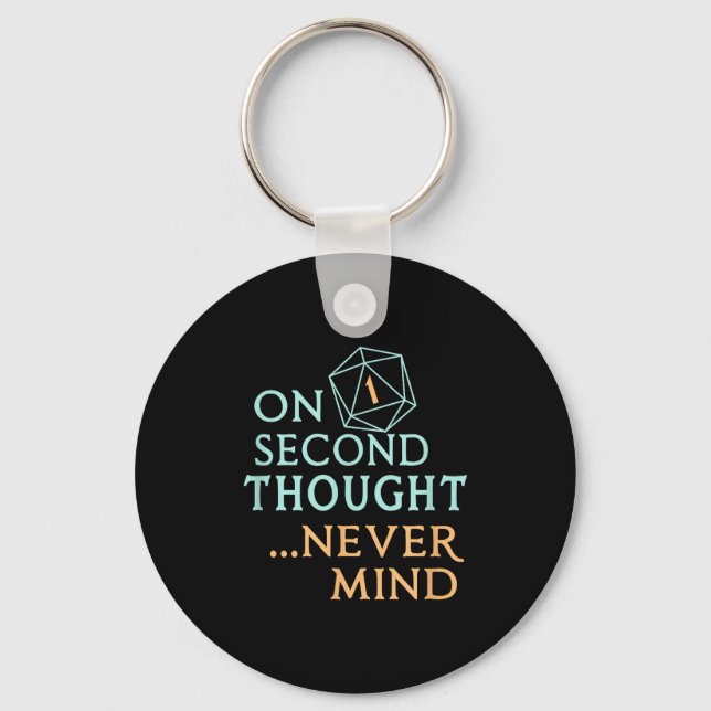 On Second Thought Never Mind, Funny Gift For Men,  Key Ring (Front)
