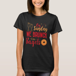 On Sundays We Brunch With Bagels Breakfast Brunch T-Shirt