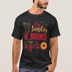On Sundays We Brunch With Bagels Breakfast Brunch T-Shirt