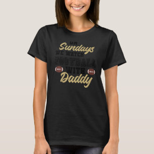 On Sundays We Watch Football With Daddy Funny Foot T-Shirt