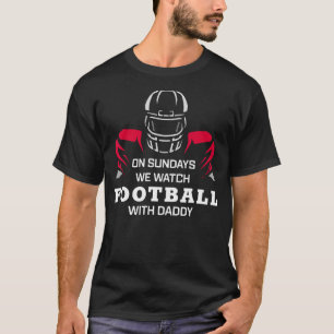 On Sundays We Watch Football With Daddy FunnyFamil T-Shirt
