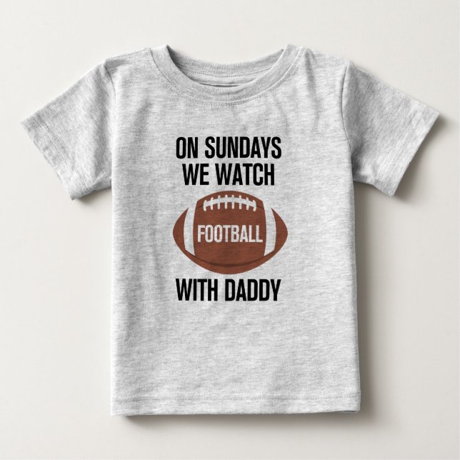 On Sundays We Watch Football with Daddy T-Shirt (Front)