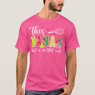 On That Court Tennis Nana Of A Tennis Player Nana T-Shirt